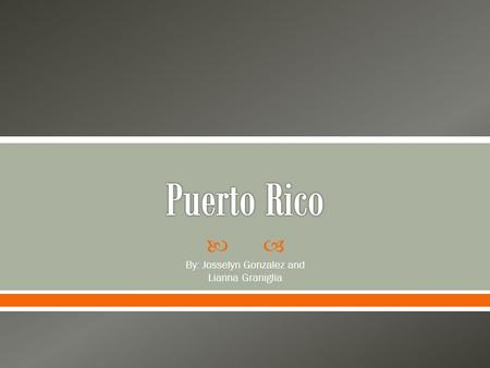  By: Josselyn Gonzalez and Lianna Graniglia.  The Puerto Rican Flag The Puerto Rican Map The white star stands for the Commonwealth of Puerto Rico.