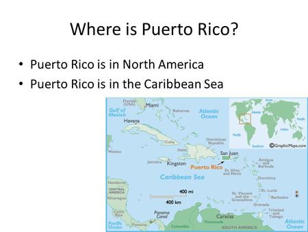Where is Puerto Rico? Puerto Rico is in North America Puerto Rico is in the Caribbean Sea.