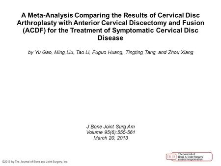 A Meta-Analysis Comparing the Results of Cervical Disc Arthroplasty with Anterior Cervical Discectomy and Fusion (ACDF) for the Treatment of Symptomatic.