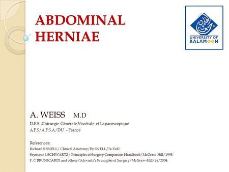 ABDOMINAL HERNIAE A. WEISS M.D