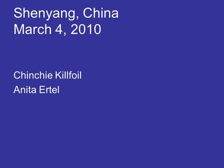 Shenyang, China March 4, 2010 Chinchie Killfoil Anita Ertel.