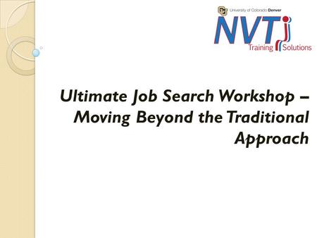 Ultimate Job Search Workshop – Moving Beyond the Traditional Approach.
