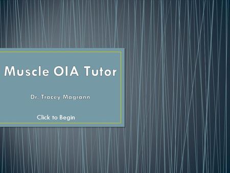 Muscle OIA Tutor Dr. Tracey Magrann