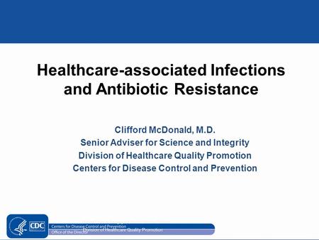 Healthcare-associated Infections and Antibiotic Resistance