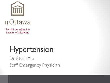 Hypertension Dr. Stella Yiu Staff Emergency Physician.