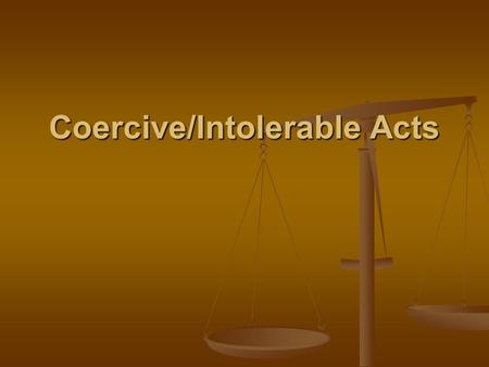 Coercive/Intolerable Acts. The Plot In response to the BTP, Parliament passed a series of acts known as the Coercive Acts/Intolerable Acts In response.