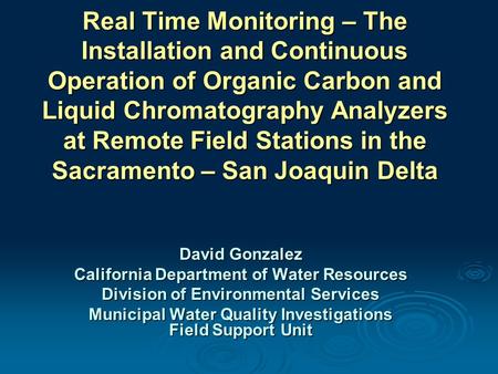 Real Time Monitoring – The Installation and Continuous Operation of Organic Carbon and Liquid Chromatography Analyzers at Remote Field Stations in the.
