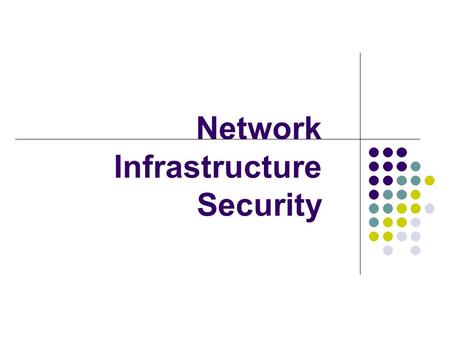 Network Infrastructure Security. LAN Security Local area networks facilitate the storage and retrieval of programs and data used by a group of people.