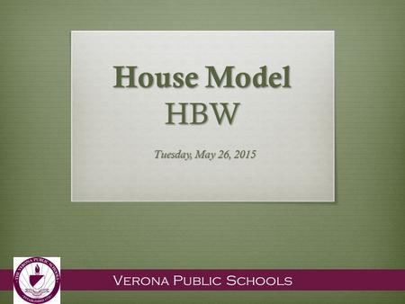 Verona Public Schools House Model HBW Tuesday, May 26, 2015.