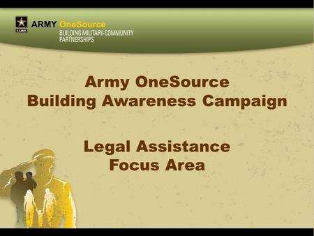Army OneSource Building Awareness Campaign Legal Assistance Focus Area.