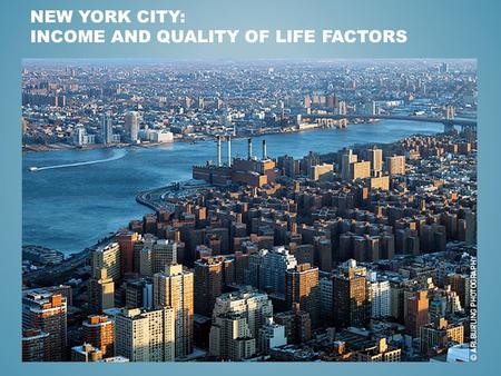 NEW YORK CITY: INCOME AND QUALITY OF LIFE FACTORS.