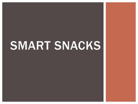 SMART SNACKS.  Requires that USDA establish nutrition standards for all foods and beverages sold in schools – beyond the Federal child nutrition programs.