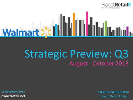 1 planetretail.net Strategic Preview: Q3 August - October 2013 13 November 2013 STEPHEN SPRINGHAM Senior Retail Analyst.