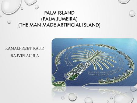 PALM ISLAND (Palm Jumeira) (The Man made artificial Island)