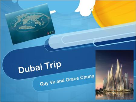 Dubai Trip Quy Vu and Grace Chung. Burj Al Arab Hotel The Burj Al Arab hotel is among one of the best hotels available in Dubai. It is located on a man.