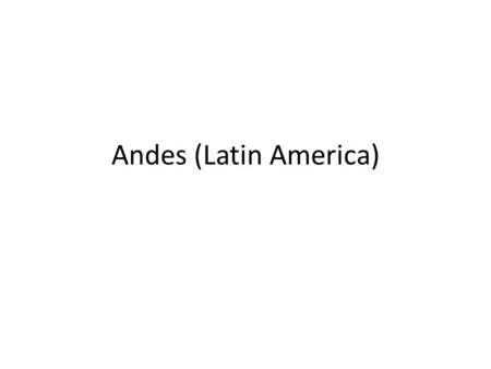 Andes (Latin America). Current situation – Very high inequity indexes and high natural resources degradation rates – Water and Land tenure conflicts: