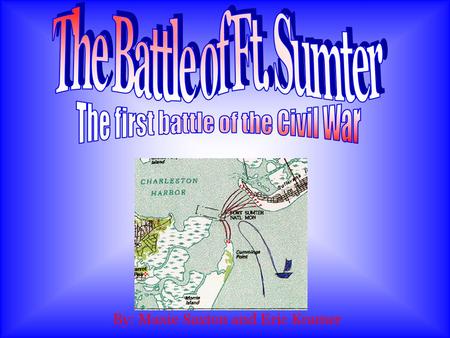 By: Maxie Saxton and Eric Kramer. Fort Sumter was originally built to protect Charleston Harbor.