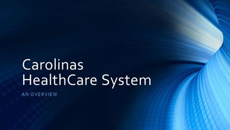 Carolinas HealthCare System AN OVERVIEW. History 1876 – Opening of state’s first civilian hospital named Charlotte Home and Hospital 1982 - Tree of Life.
