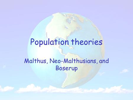 Malthus, Neo-Malthusians, and Boserup