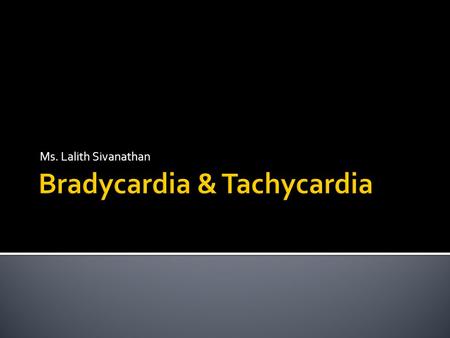 Bradycardia & Tachycardia