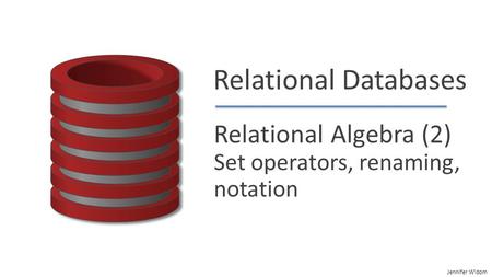 Relational Databases Relational Algebra (2)