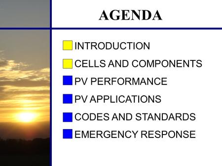 AGENDA INTRODUCTION CELLS AND COMPONENTS PV PERFORMANCE