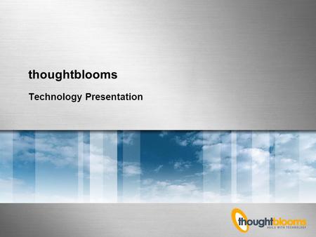 Thoughtblooms Technology Presentation. Page 2 Software Solutions Make the Difference  Portals  Document management solutions  E-commerce applications.