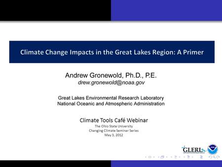 Climate Tools Café Webinar The Ohio State University Changing Climate Seminar Series May 3, 2012.