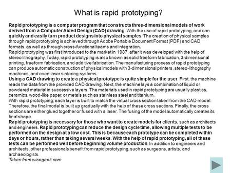 Rapid prototyping is a computer program that constructs three-dimensional models of work derived from a Computer Aided Design (CAD) drawing. With the use.