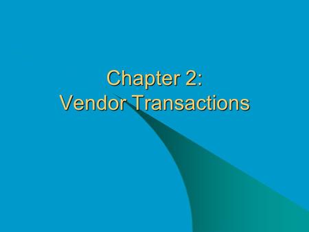 Chapter 2: Vendor Transactions. McGraw-Hill/Irwin © The McGraw-Hill Companies, Inc., 2003 2-2 Vendor Transactions In Chapter 2, you learn about Bellwether.