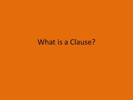 What is a Clause?. Definition of a Clause A clause is a group of words that has at least one subject and predicate pair. The subject/predicate pair must.