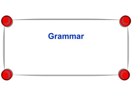 Grammar. What you will need to know for the quiz: Phrases Irregular Verbs: to lie vs. to lay Clauses Need to review? Four kinds of sentences Four kinds.