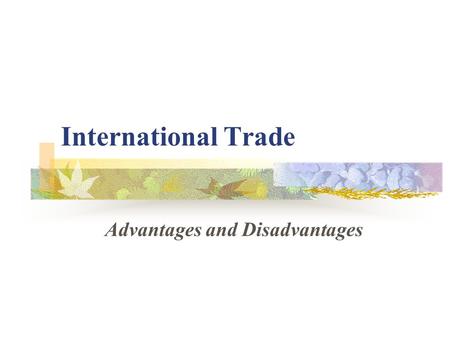 International Trade Advantages and Disadvantages.