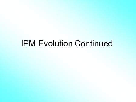 IPM Evolution Continued. Reading Assignment Norris et al. Chapter 2. Pests and Their Impacts. Pp. 15 - 45.