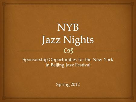 Sponsorship Opportunities for the New York in Beijing Jazz Festival Spring 2012.