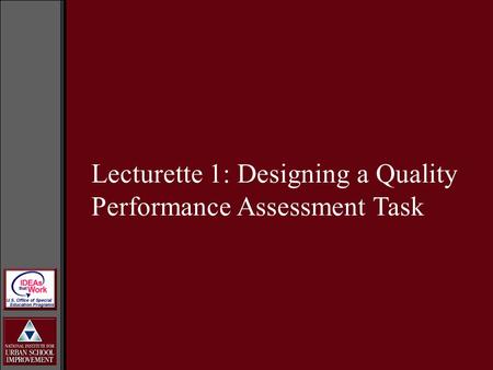 Lecturette 1: Designing a Quality Performance Assessment Task.