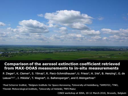 Comparison of the aerosol extinction coefficient retrieved from MAX-DOAS measurements to in-situ measurements P. Zieger 1, K. Clemer 2, S. Yilmaz 3, R.