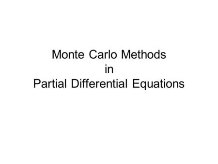 Monte Carlo Methods in Partial Differential Equations.