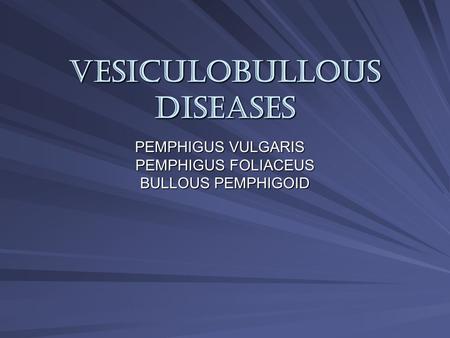 Vesiculobullous diseases
