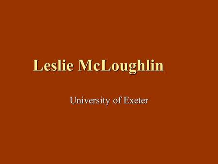 Leslie McLoughlin University of Exeter. WELCOME TO ARABIC!! تعلموا اللغة العربية، فإنها تثبت القلوب، وتزيد في المروءة اللغة العربية، فإنها تثبت القلوب،