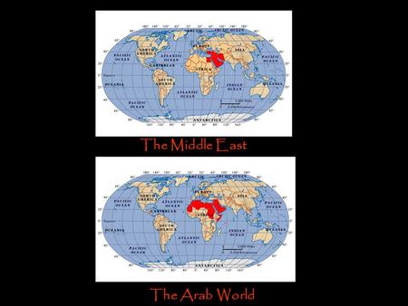 The Middle East The The Arab World.