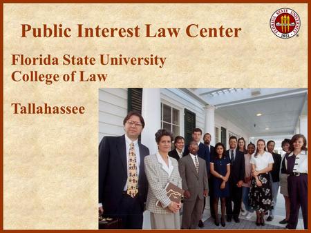 Public Interest Law Center Florida State University College of Law Tallahassee.