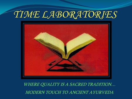 TIME LABORATORIES WHERE QUALITY IS A SACRED TRADITION…