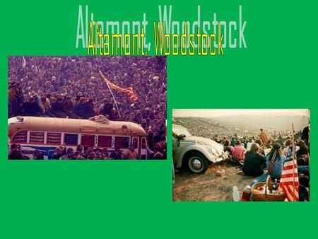 In August 1969, the three-day Woodstock Music & Art Fair had proved that hundreds of thousands of young people could gather peacefully environment with.