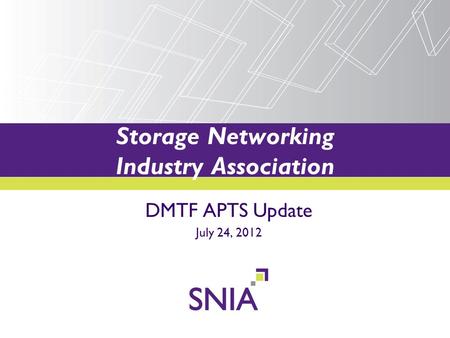 PRESENTATION TITLE GOES HERE Storage Networking Industry Association DMTF APTS Update July 24, 2012.