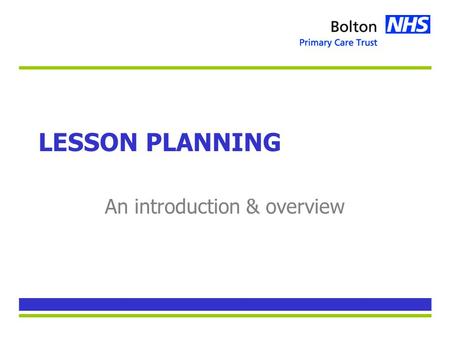 LESSON PLANNING An introduction & overview. Lesson Plan Type of plan depends on learning required –Eg skill v knowledge v facilitation 2 functions –A.