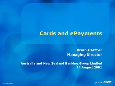 Cards and ePayments Brian Hartzer Managing Director Australia and New Zealand Banking Group Limited 24 August 2001.