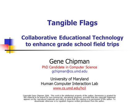Tangible Flags Collaborative Educational Technology to enhance grade school field trips Gene Chipman PhD Candidate in Computer Science