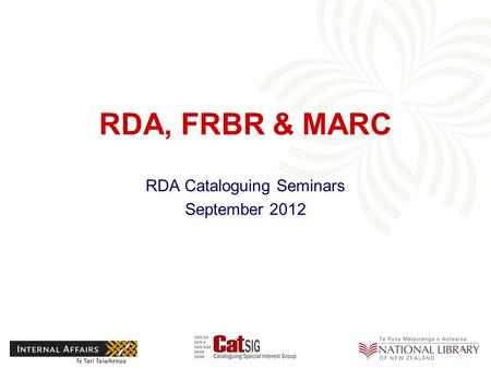 RDA, FRBR & MARC RDA Cataloguing Seminars September 2012.