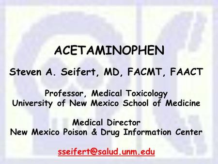 ACETAMINOPHEN Steven A. Seifert, MD, FACMT, FAACT